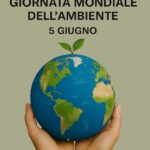 5 Giugno 2025 – Giornata Mondiale dell’Ambiente: Impegno e azioni concrete per un Futuro Sostenibile